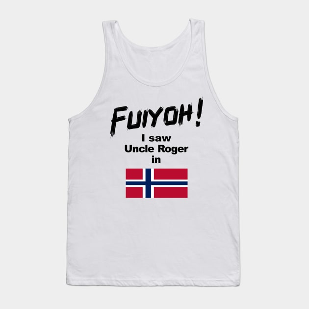 Uncle Roger World Tour - Fuiyoh - I saw Uncle Roger in Norway Tank Top by kimbo11